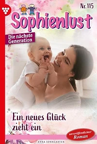 Ein neues Glück zieht ein: Sophienlust - Die nächste Generation 115 – Familienroman