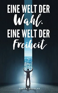 Eine Welt der Wahl, eine Welt der Freiheit
