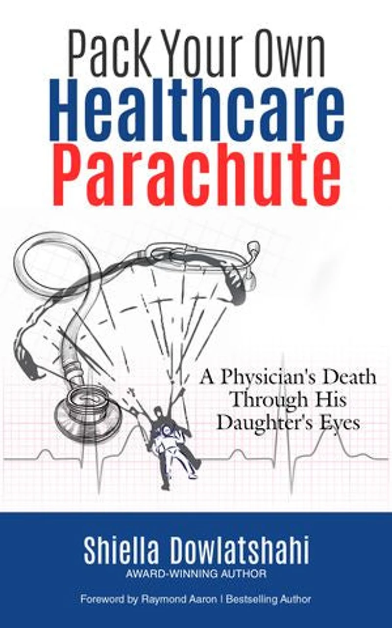 Pack Your Own Healthcare Parachute: A Physician’s Death Through His Daughter’s Eyes