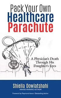 Pack Your Own Healthcare Parachute: A Physician’s Death Through His Daughter’s Eyes