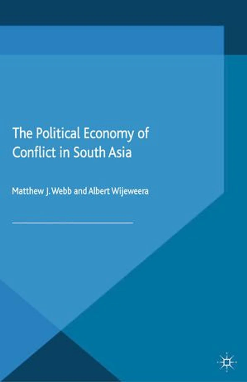 The Political Economy of Conflict South Asia