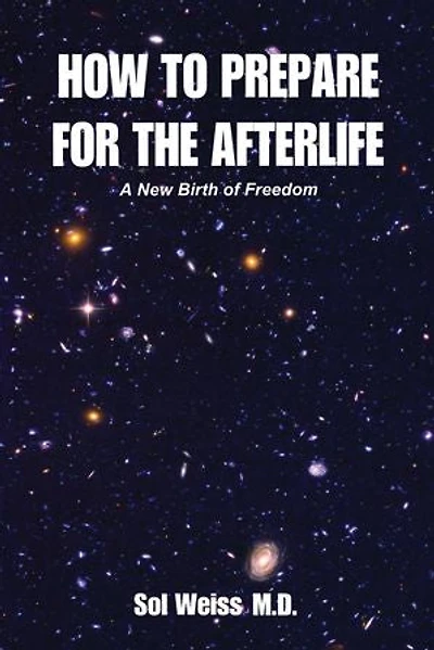 How to Prepare for the Afterlife: A New Birth of Freedom