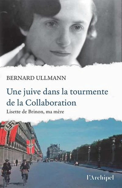 Une Juive dans la tourmente de Collaboration: Lisette Brinon, ma mère