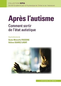 Après l’autisme: Comment sortir de l'état autistique