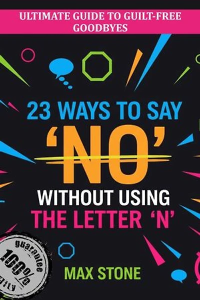 23 Ways to Say ‘No’ Without Using the Letter ‘N’: The 23 series