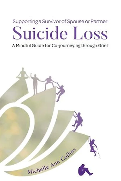 Supporting a Survivor of Spouse or Partner Suicide Loss: A Mindful Guide for Co-journeying through Grief