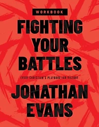 Fighting Your Battles Workbook: Every Christian’s Playbook for Victory