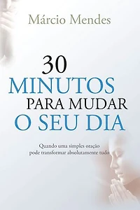 30 minutos para mudar o seu dia