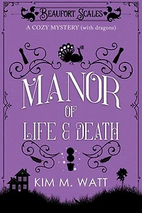 A Manor of Life & Death - A Cozy Mystery (with Dragons): A Beaufort Scales Mystery, #3