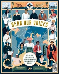 Hear Our Voices: A Powerful Retelling of the British Empire through 20 True Stories