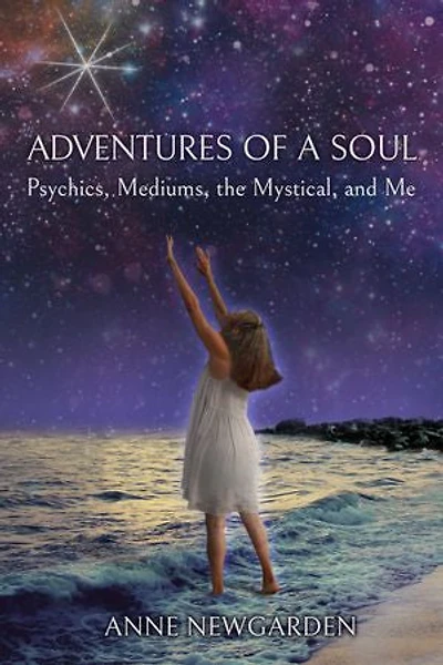 Adventures of a Soul: Psychics, Mediums, the Mystical, and Me