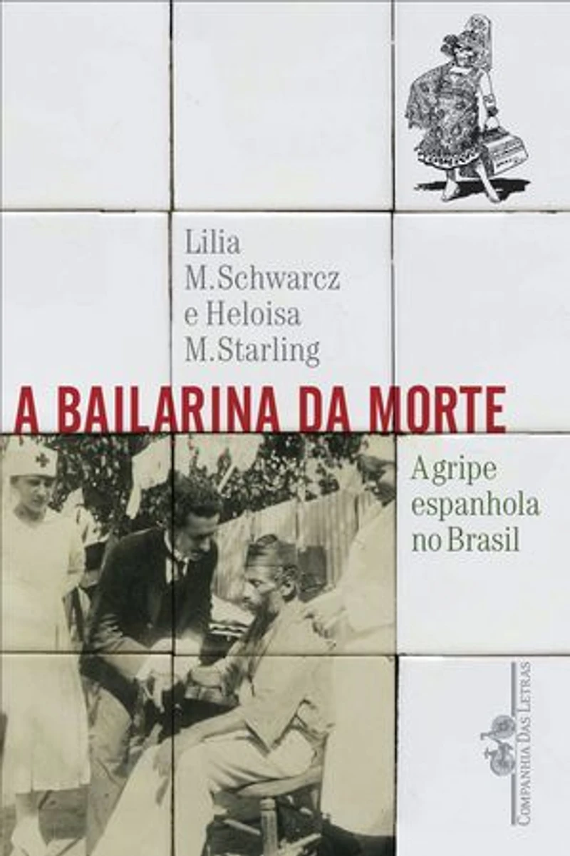 A bailarina da morte: A gripe espanhola no Brasil