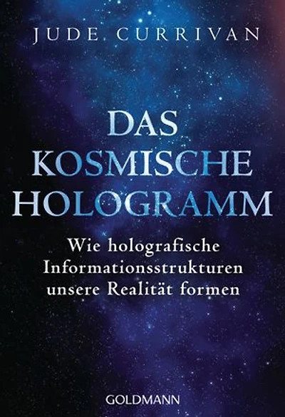 Das kosmische Hologramm: Wie holografische Informationsstrukturen unsere Realität formen