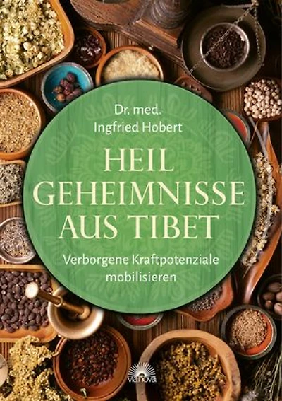 Heilgeheimnisse aus Tibet: Verborgene Kraftpotenziale mobilisieren