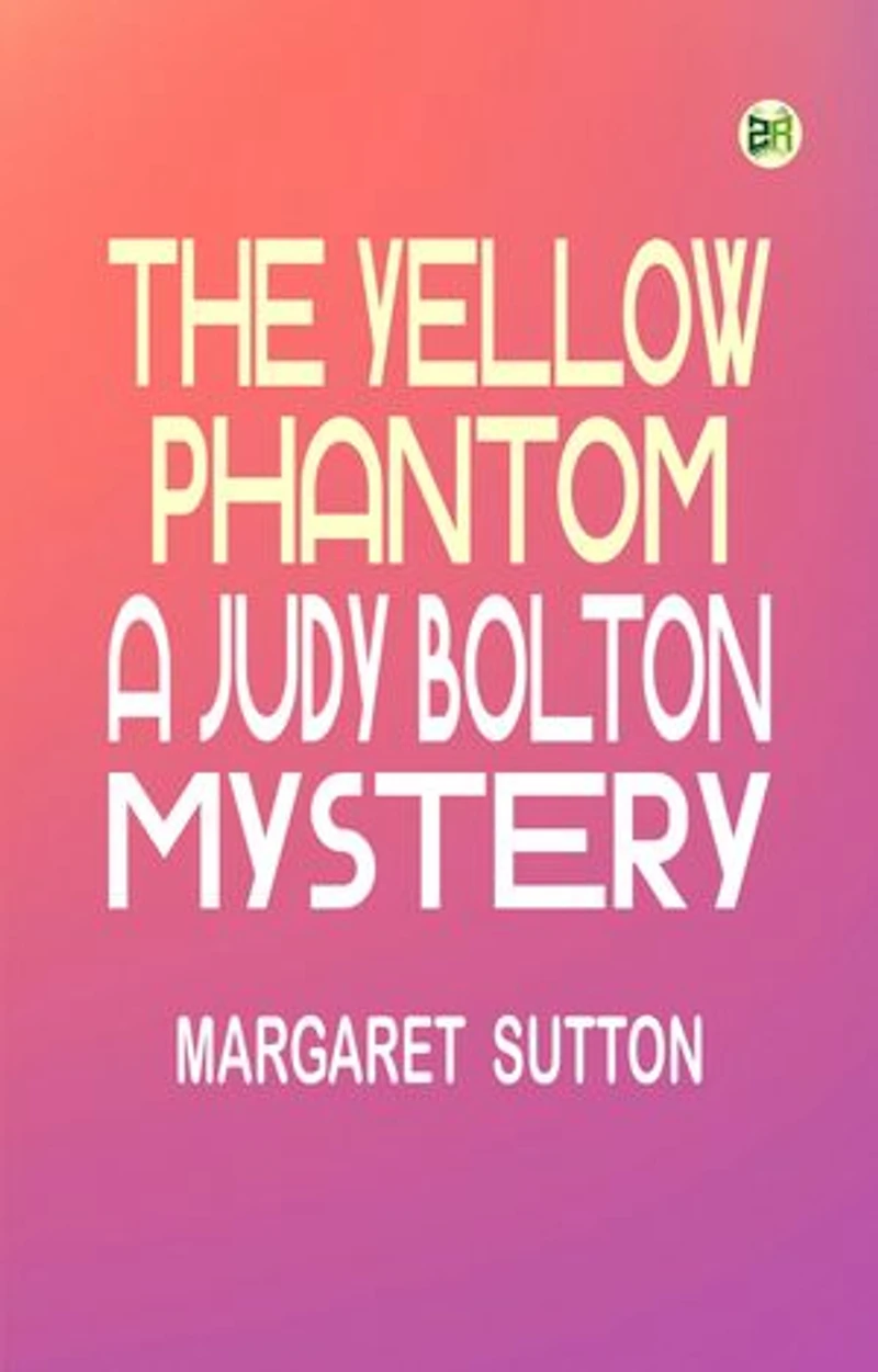 The Yellow PhantomA Judy Bolton Mystery