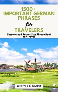 1500+ Important German Phrases for travelers: Easy to read Pocket Size Phrase Book for Travel