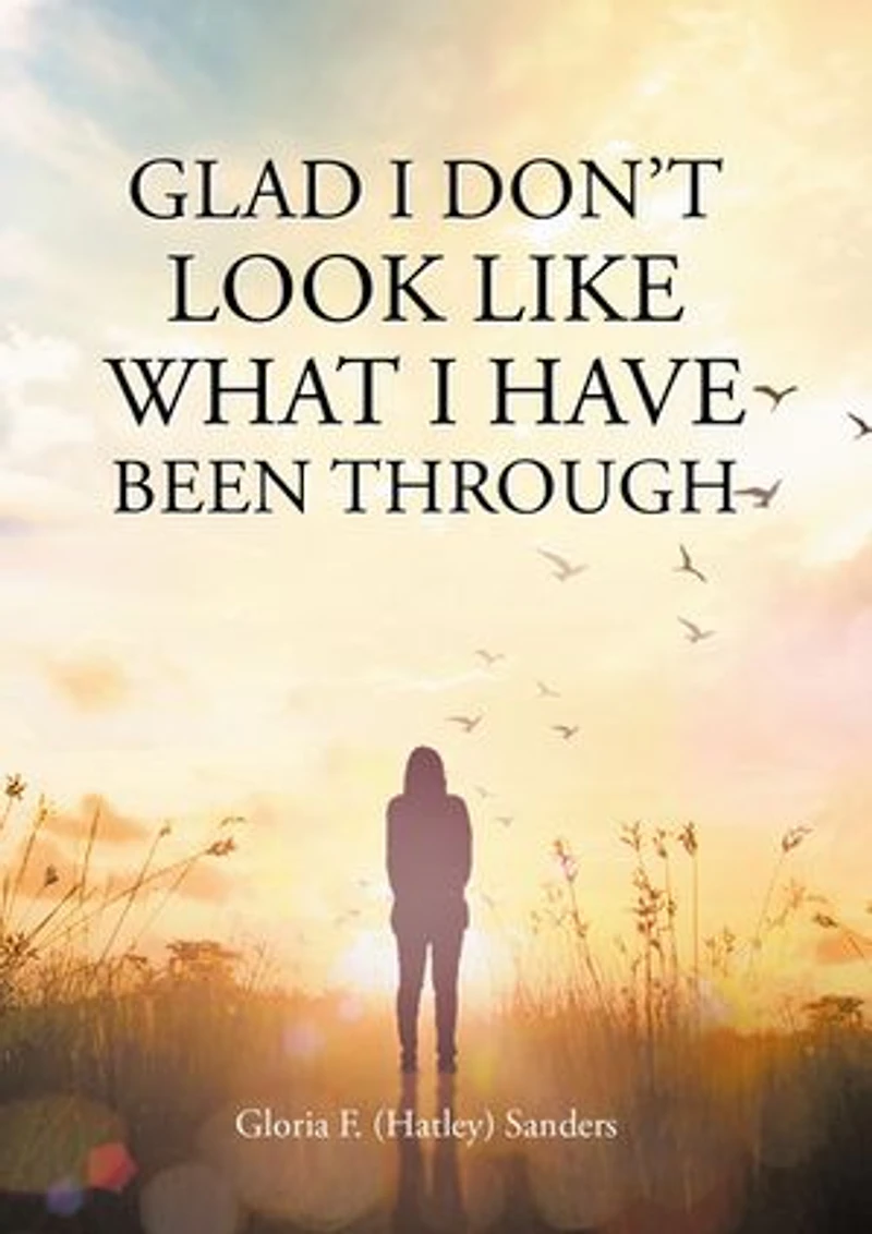 Glad I Don't Look Like What Have Been Through