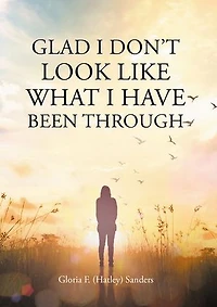 Glad I Don't Look Like What Have Been Through