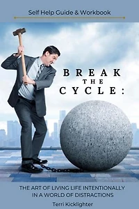 Break the Cycle: The Art of Living Life Intentionally in a World of Distractions.