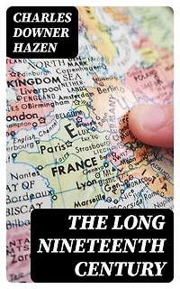 The Long Nineteenth Century: Enriched edition. History of Europe (1789-1918)