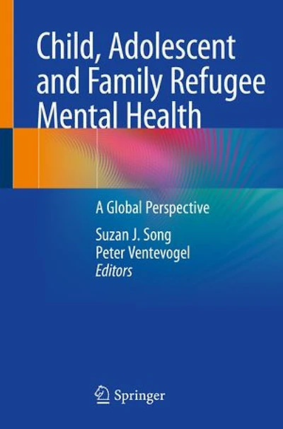 Child, Adolescent and Family Refugee Mental Health: A Global Perspective
