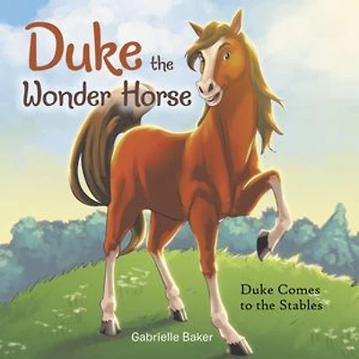 Duke the Wonder Horse: Duke Comes to the Stables
