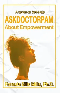 Ask Dr. Pam About Empowerment: A Series on Self-Help