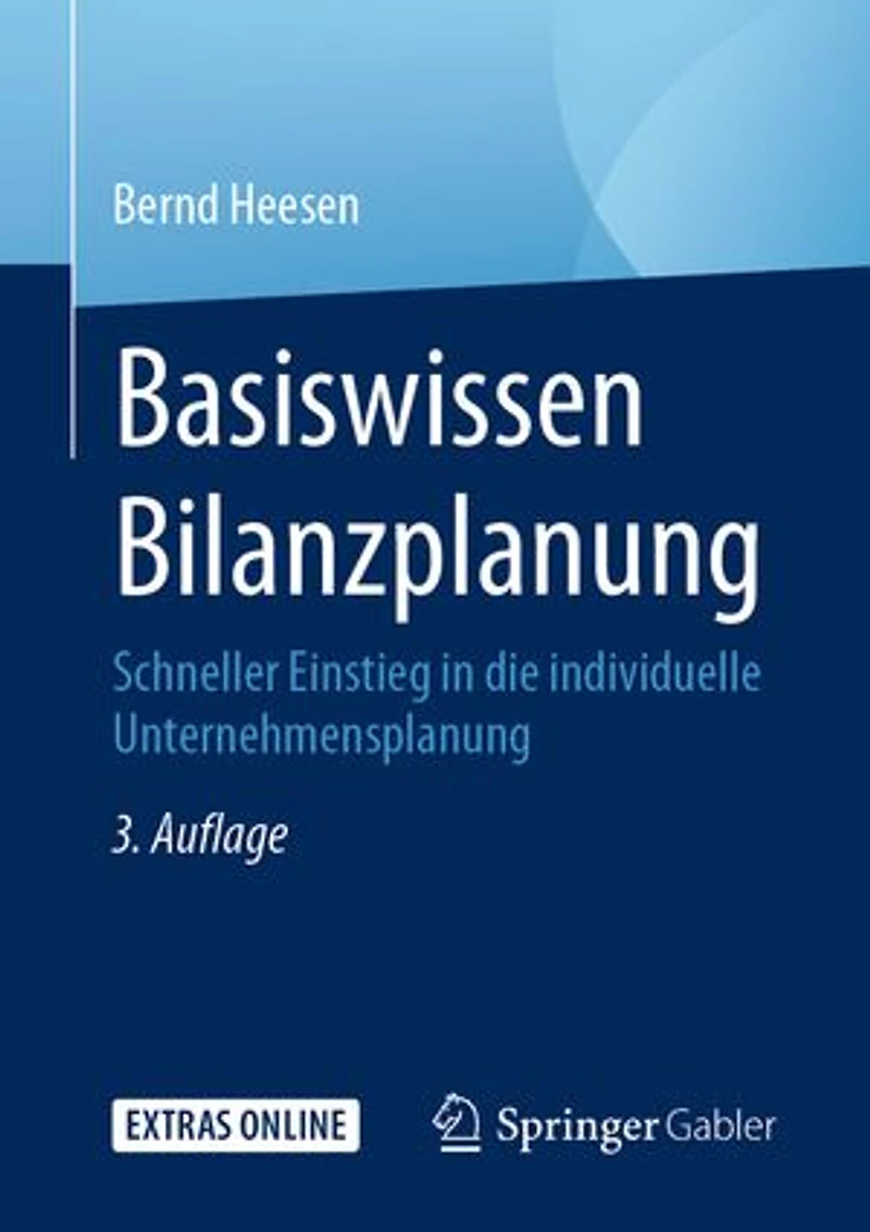 Basiswissen Bilanzplanung: Schneller Einstieg Die Individuelle Unternehmensplanung