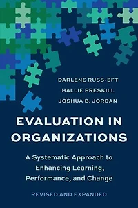 Evaluation Organizations: A Systematic Approach To Enhancing Learning, Performance, And Change