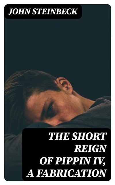 The Short Reign of Pippin IV, A Fabrication: Enriched edition.