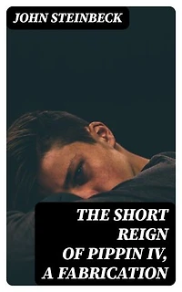 The Short Reign of Pippin IV, A Fabrication: Enriched edition.