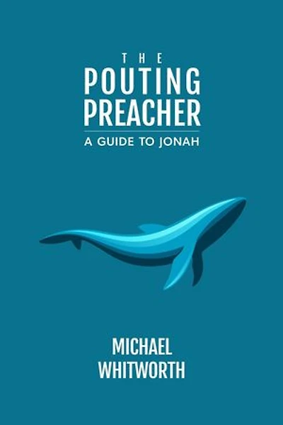 The Pouting Preacher: A Guide to Jonah: Guides to God’s Word, #28
