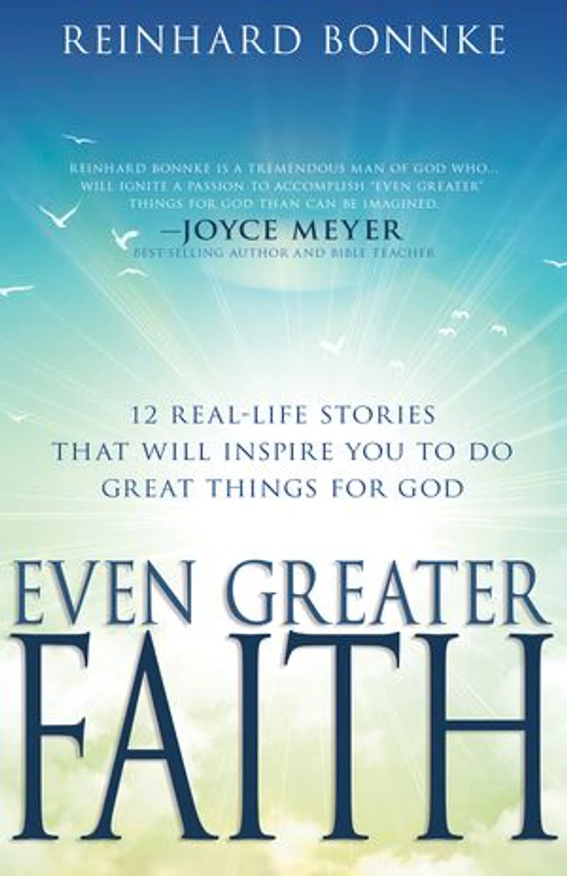Even Greater Faith: 12 Real-Life Stories That Will Inspire You to Do Great Things for God