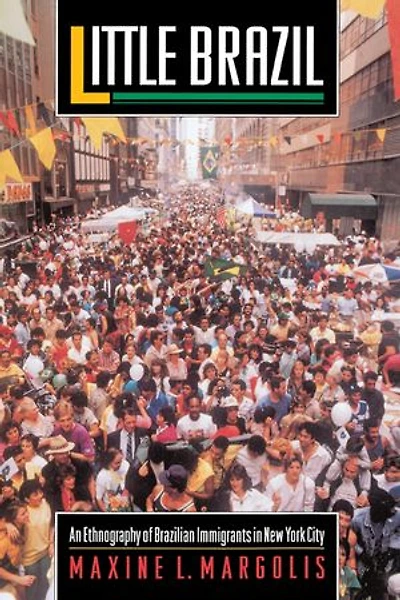 Little Brazil: An Ethnography of Brazilian Immigrants New York City