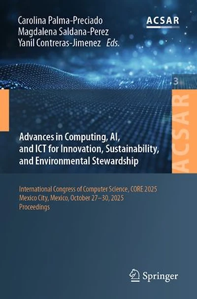 Advances Computing, AI, and ICT for Innovation, Sustainability, Environmental Stewardship: International Congress of Computer Science, CORE 2025, Mexico City, Mexico, October 27-30, Proceedings