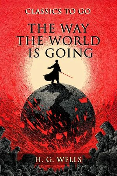 The Way The World Is Going: Restored Classics to Go Edition