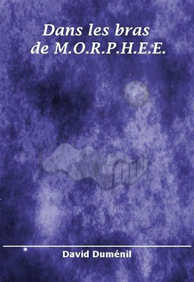 Dans les bras de M.O.R.P.H.E.E.