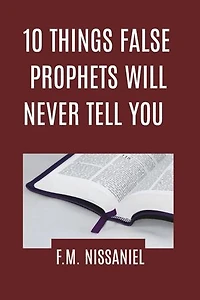 10 Things False Prophets Will Never Tell You