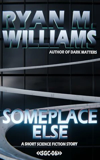Someplace Else: A short science fiction story