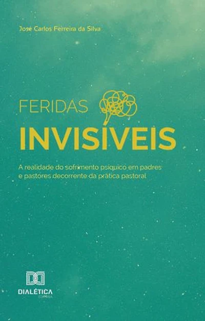 Feridas Invisíveis: a realidade do sofrimento psíquico em padres e pastores decorrente da prática pastoral