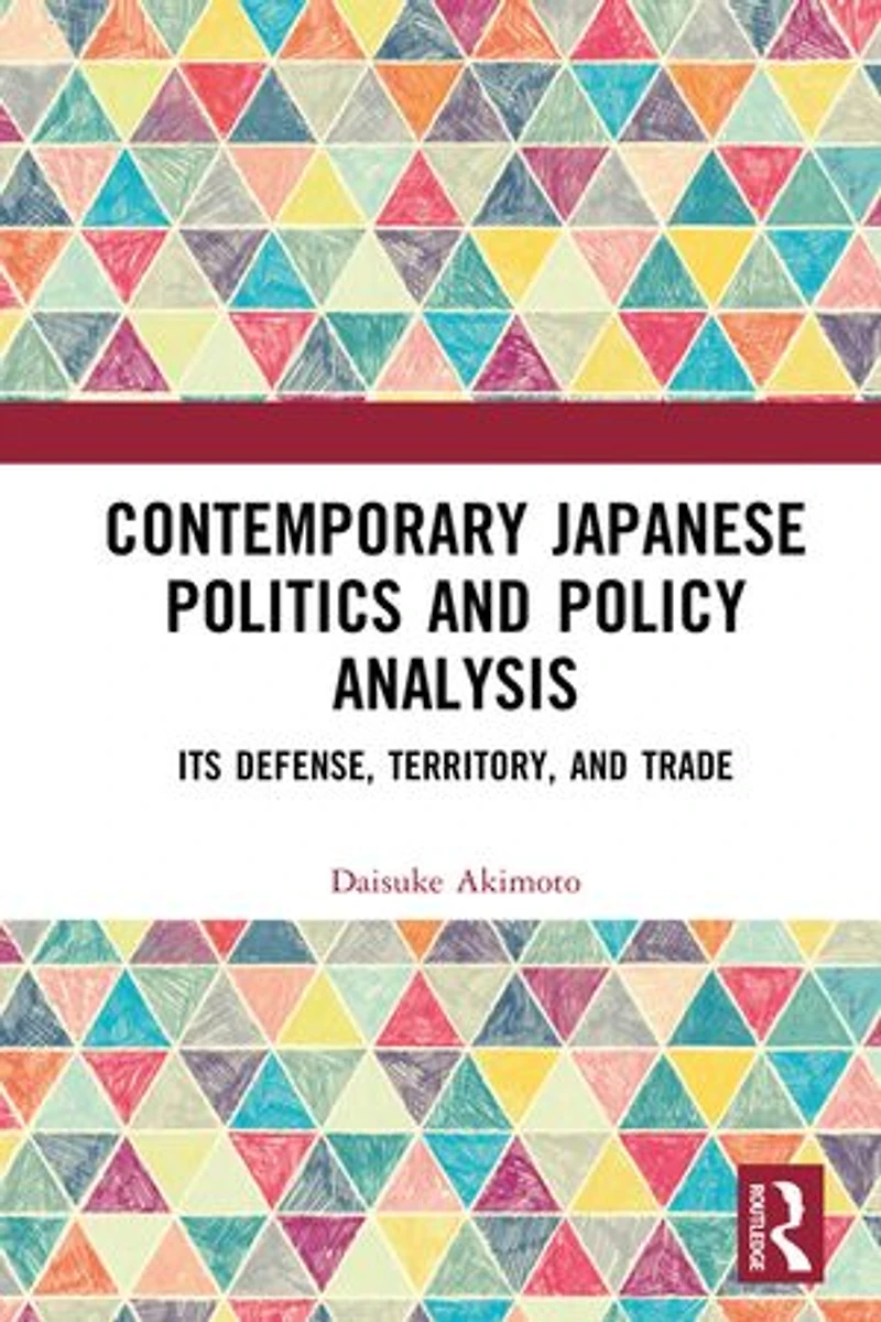 Contemporary Japanese Politics and Policy Analysis: Its Defense, Territory, Trade