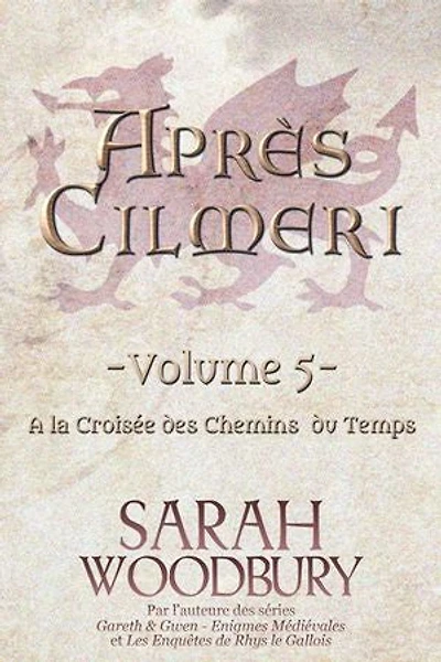 A la Croisée des Chemins du Temps (Après Cilmeri 5)