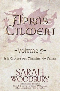 A la Croisée des Chemins du Temps (Après Cilmeri 5)