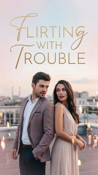 FLIRTING WITH TROUBLE: Flirting with Trouble