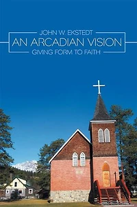 An Arcadian Vision: Giving Form to Faith