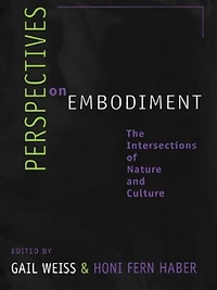 Perspectives on Embodiment: The Intersections of Nature and Culture