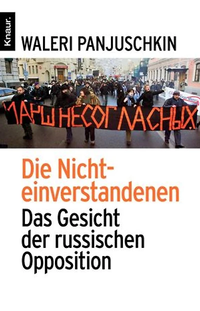 Die Nichteinverstandenen: Das Gesicht der russischen Opposition