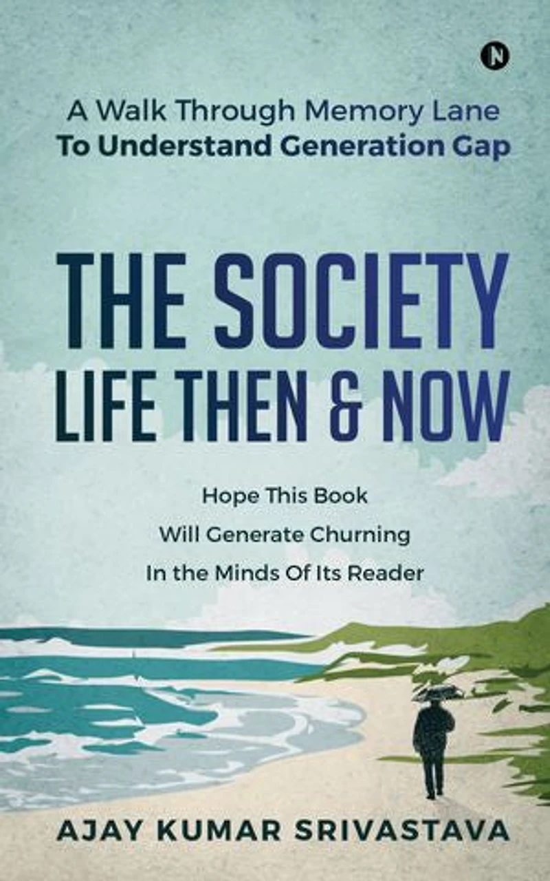 THE SOCIETY - LIFE THEN & NOW: A Walk Through Memory Lane To Understand Generation Gap