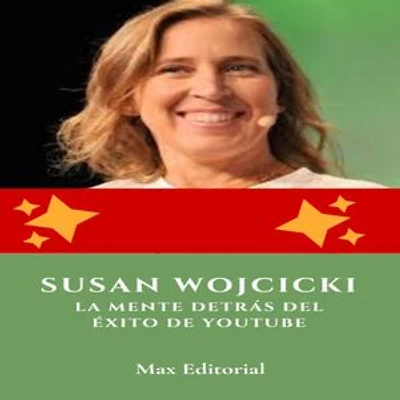 Susan Wojcicki: la mente detrás del éxito de YouTube