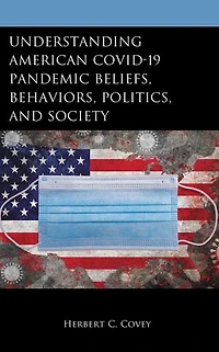Understanding American COVID-19 Pandemic Beliefs, Behaviors, Politics, and Society
